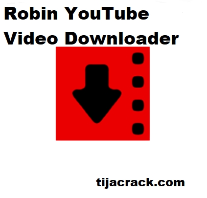 Robin YouTube Video Downloader Pro Crack